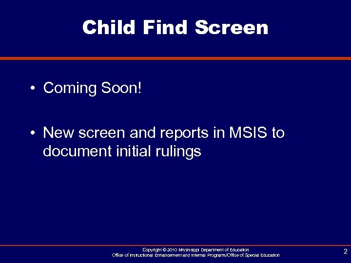 Child Find Screen • Coming Soon! • New screen and reports in MSIS to