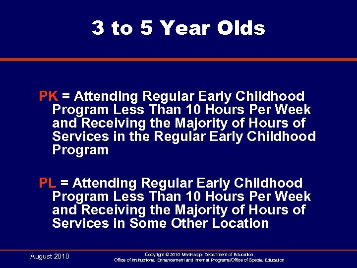 3 to 5 Year Olds PK = Attending Regular Early Childhood Program Less Than