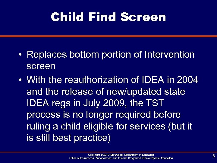 Child Find Screen • Replaces bottom portion of Intervention screen • With the reauthorization