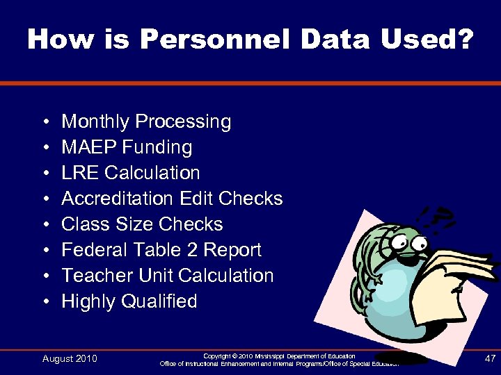 How is Personnel Data Used? • • Monthly Processing MAEP Funding LRE Calculation Accreditation