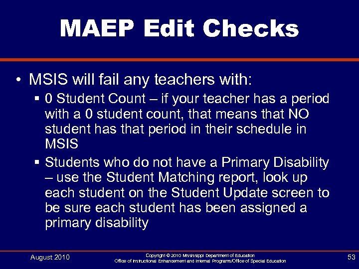 MAEP Edit Checks • MSIS will fail any teachers with: § 0 Student Count