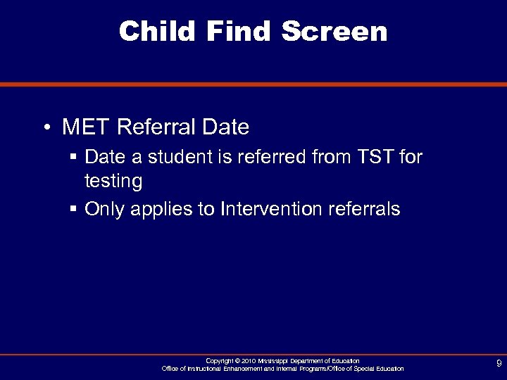 Child Find Screen • MET Referral Date § Date a student is referred from