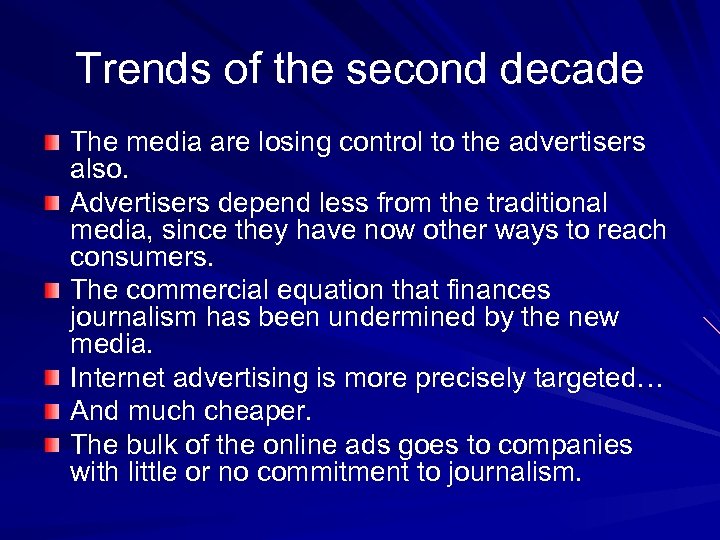 Trends of the second decade The media are losing control to the advertisers also.