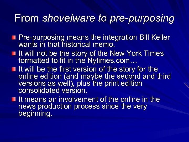 From shovelware to pre-purposing Pre-purposing means the integration Bill Keller wants in that historical