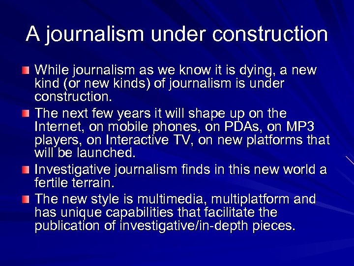 A journalism under construction While journalism as we know it is dying, a new