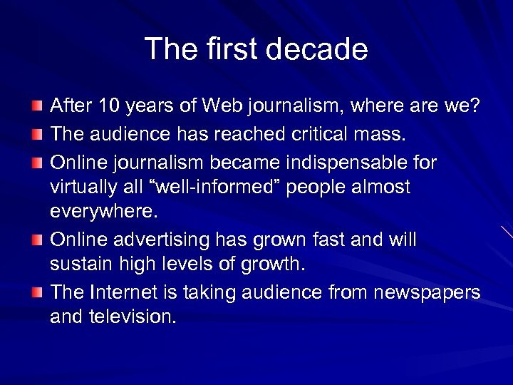 The first decade After 10 years of Web journalism, where are we? The audience