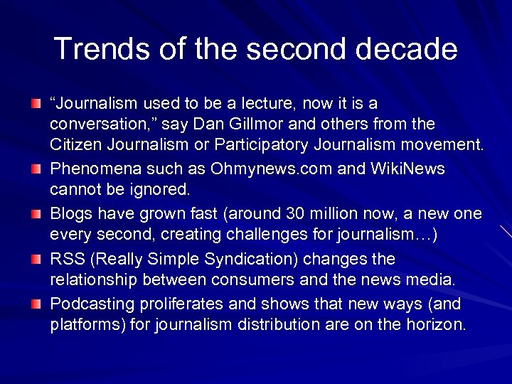 Trends of the second decade “Journalism used to be a lecture, now it is