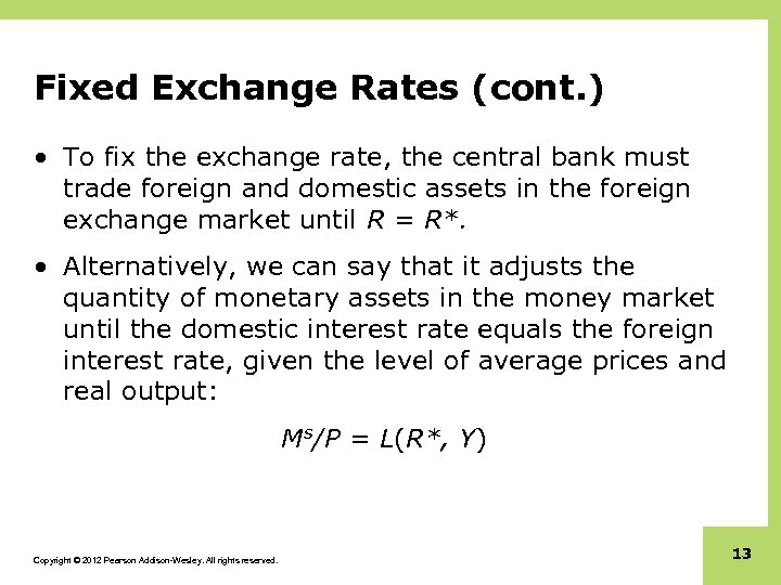 Fixed Exchange Rates (cont. ) • To fix the exchange rate, the central bank
