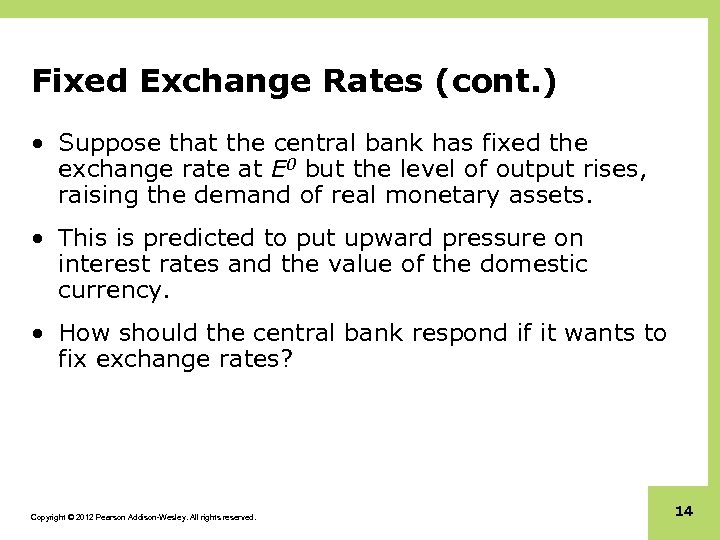 Fixed Exchange Rates (cont. ) • Suppose that the central bank has fixed the