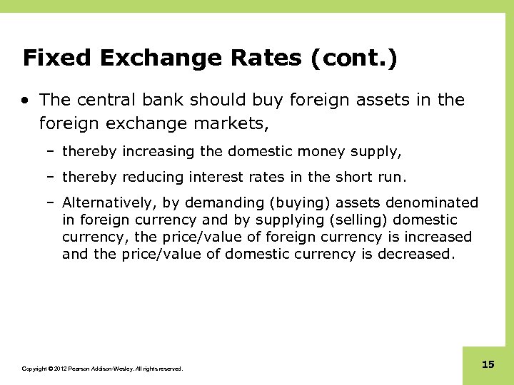 Fixed Exchange Rates (cont. ) • The central bank should buy foreign assets in