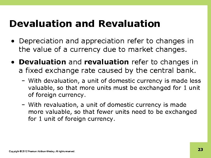Devaluation and Revaluation • Depreciation and appreciation refer to changes in the value of