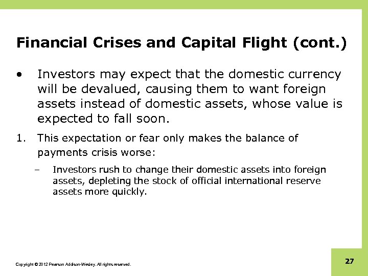 Financial Crises and Capital Flight (cont. ) • Investors may expect that the domestic