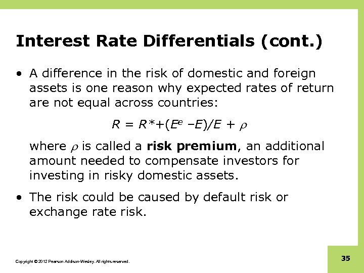 Interest Rate Differentials (cont. ) • A difference in the risk of domestic and