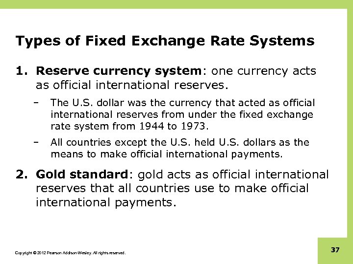 Types of Fixed Exchange Rate Systems 1. Reserve currency system: one currency acts as