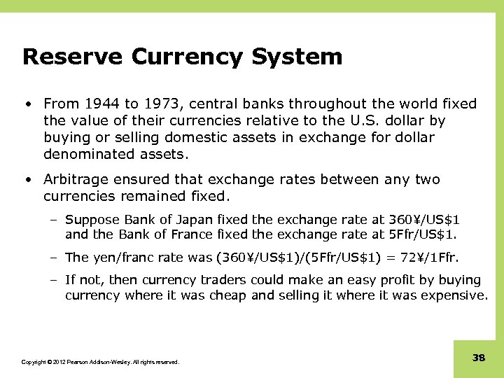 Reserve Currency System • From 1944 to 1973, central banks throughout the world fixed