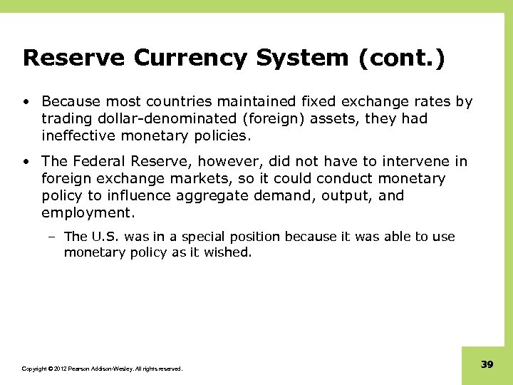 Reserve Currency System (cont. ) • Because most countries maintained fixed exchange rates by