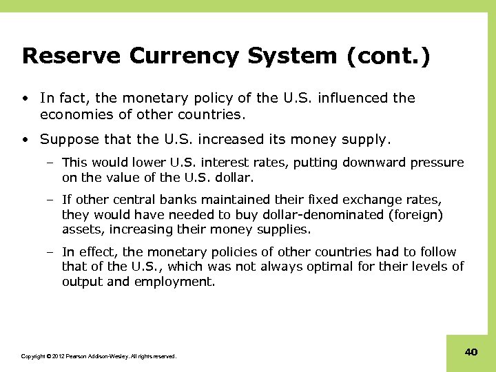 Reserve Currency System (cont. ) • In fact, the monetary policy of the U.