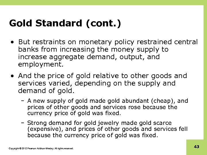 Gold Standard (cont. ) • But restraints on monetary policy restrained central banks from