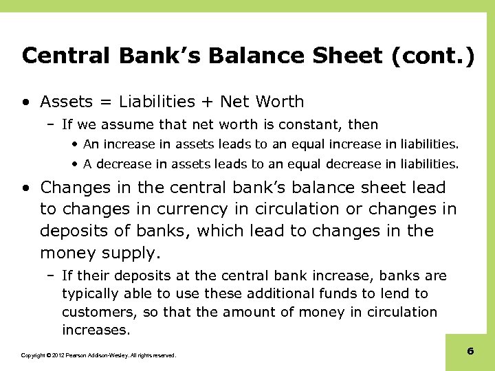 Central Bank’s Balance Sheet (cont. ) • Assets = Liabilities + Net Worth –