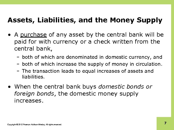 Assets, Liabilities, and the Money Supply • A purchase of any asset by the
