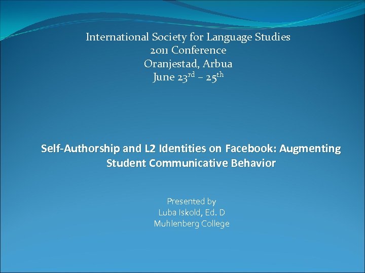 International Society for Language Studies 2011 Conference Oranjestad, Arbua June 23 rd – 25