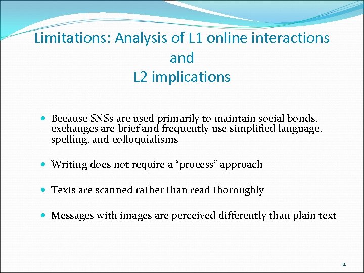 Limitations: Analysis of L 1 online interactions and L 2 implications Because SNSs are