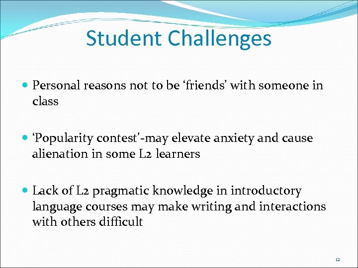 Student Challenges Personal reasons not to be ‘friends’ with someone in class ‘Popularity contest’-may