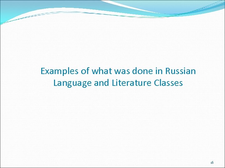 Examples of what was done in Russian Language and Literature Classes 16 