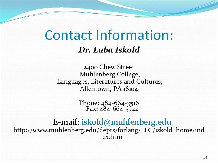 Contact Information: Dr. Luba Iskold 2400 Chew Street Muhlenberg College, Languages, Literatures and Cultures,