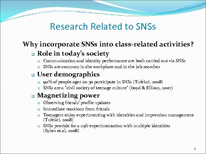 Research Related to SNSs Why incorporate SNSs into class-related activities? q Role in today’s