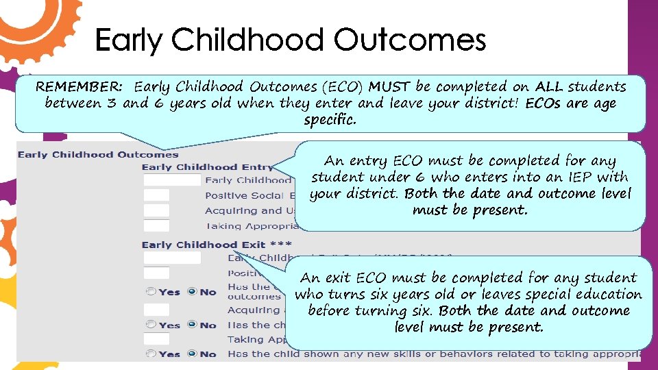 Early Childhood Outcomes REMEMBER: Early Childhood Outcomes (ECO) MUST be completed on ALL students