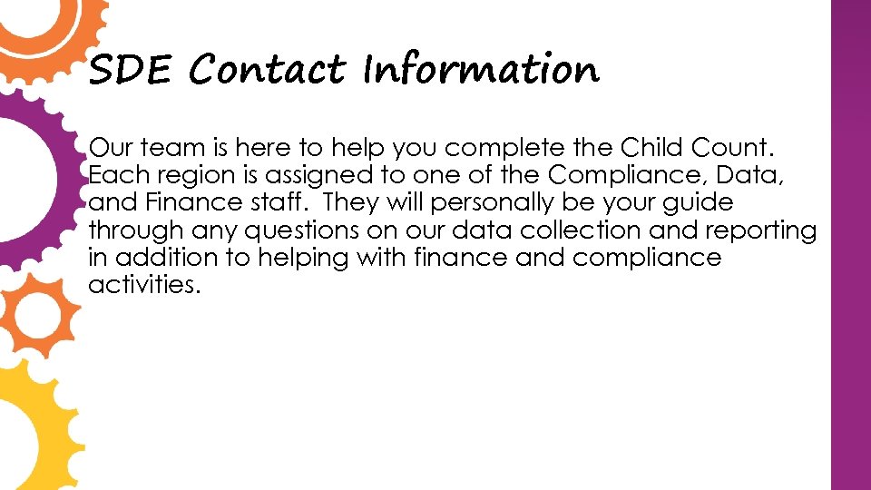 SDE Contact Information Our team is here to help you complete the Child Count.