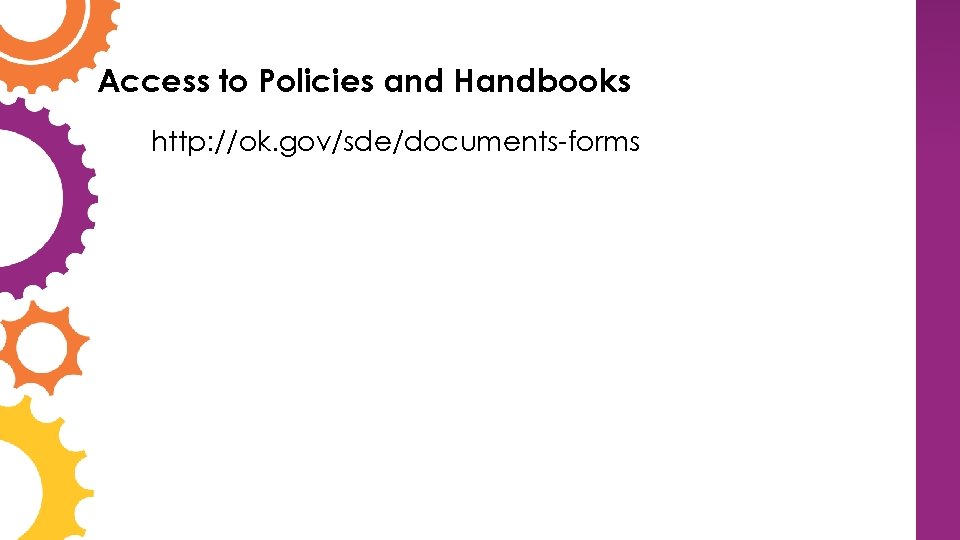 Access to Policies and Handbooks http: //ok. gov/sde/documents-forms 