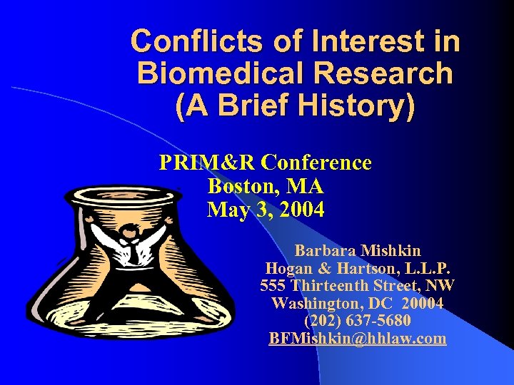 Conflicts of Interest in Biomedical Research (A Brief History) PRIM&R Conference Boston, MA May