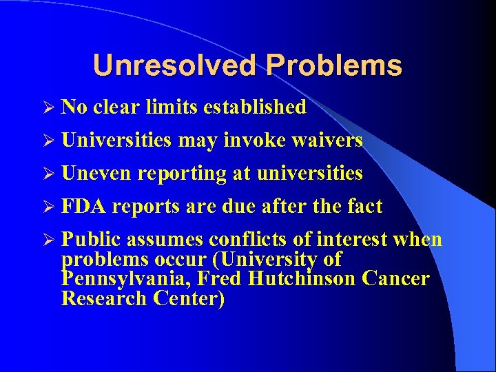 Unresolved Problems Ø No clear limits established Ø Universities may invoke waivers Ø Uneven