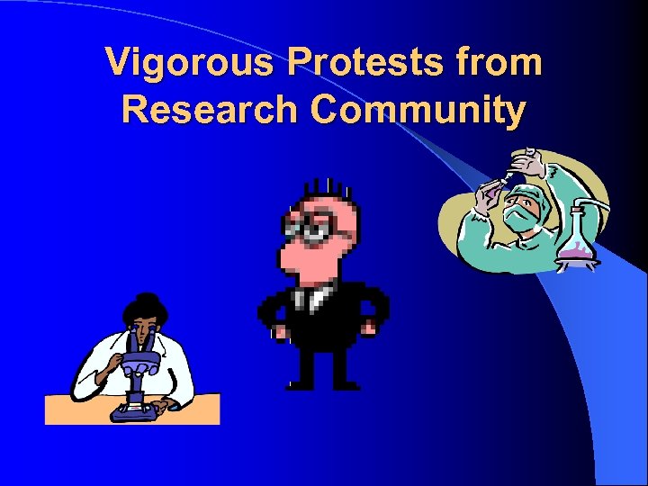 Vigorous Protests from Research Community 