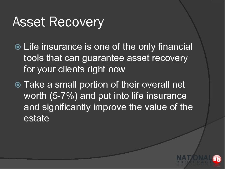 Asset Recovery Life insurance is one of the only financial tools that can guarantee