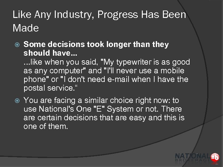 Like Any Industry, Progress Has Been Made Some decisions took longer than they should