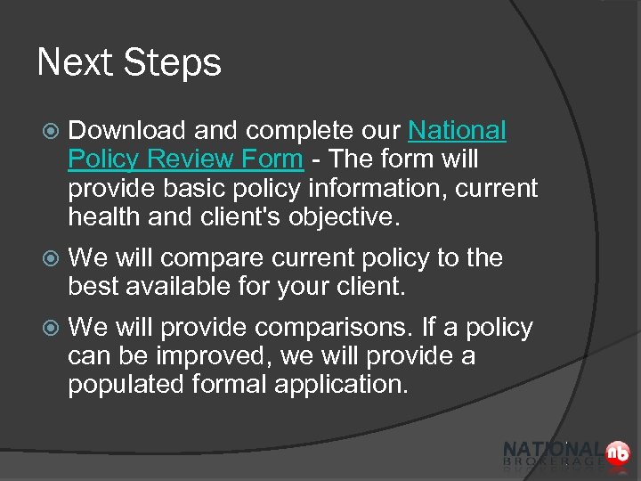 Next Steps Download and complete our National Policy Review Form - The form will