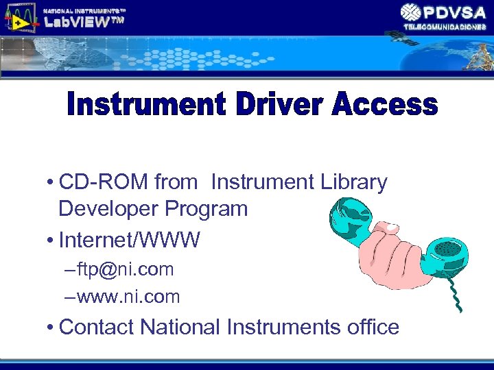  • CD-ROM from Instrument Library Developer Program • Internet/WWW – ftp@ni. com –
