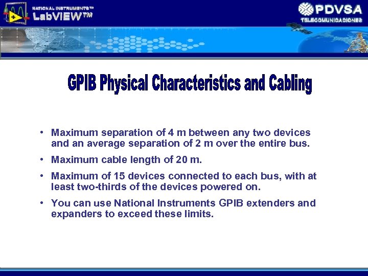  • Maximum separation of 4 m between any two devices and an average