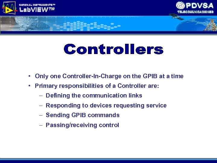  • Only one Controller-In-Charge on the GPIB at a time • Primary responsibilities