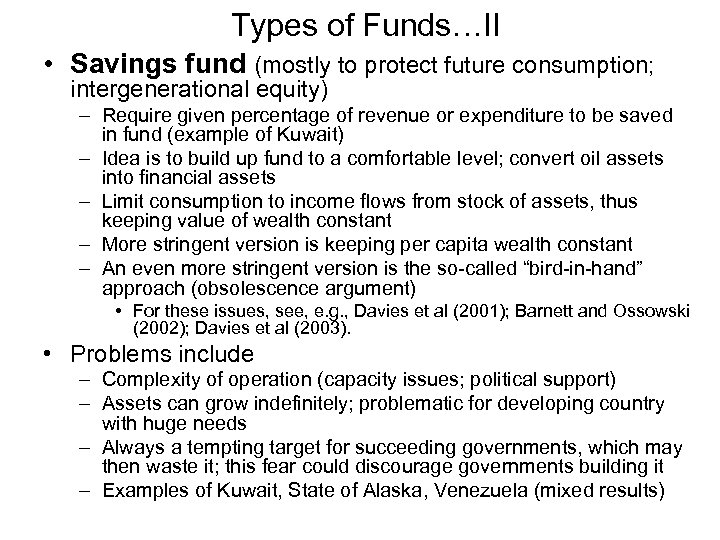 Types of Funds…II • Savings fund (mostly to protect future consumption; intergenerational equity) –