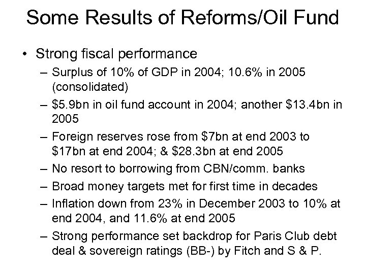 Some Results of Reforms/Oil Fund • Strong fiscal performance – Surplus of 10% of