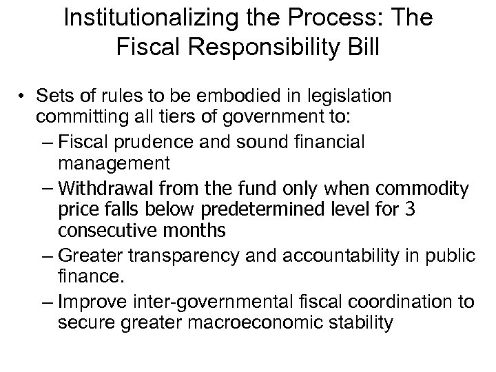 Institutionalizing the Process: The Fiscal Responsibility Bill • Sets of rules to be embodied