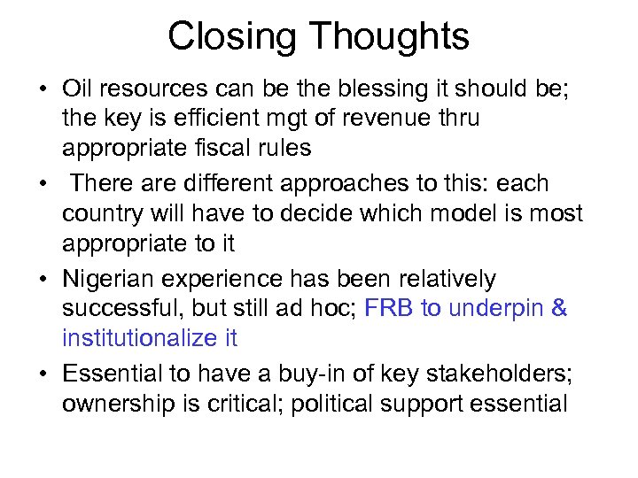 Closing Thoughts • Oil resources can be the blessing it should be; the key