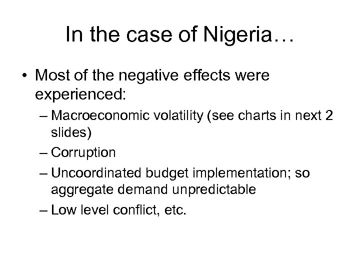 In the case of Nigeria… • Most of the negative effects were experienced: –