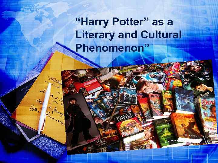 Harry Potter As A Literary And Cultural Phenomenon