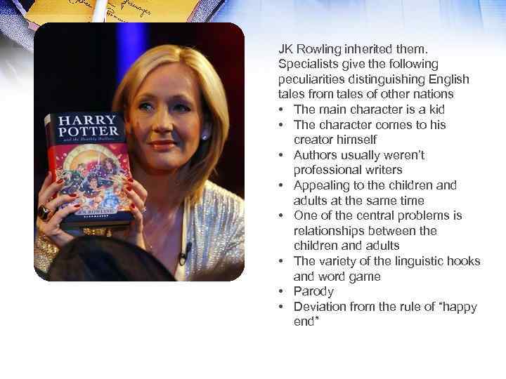 JK Rowling inherited them. Specialists give the following peculiarities distinguishing English tales from tales