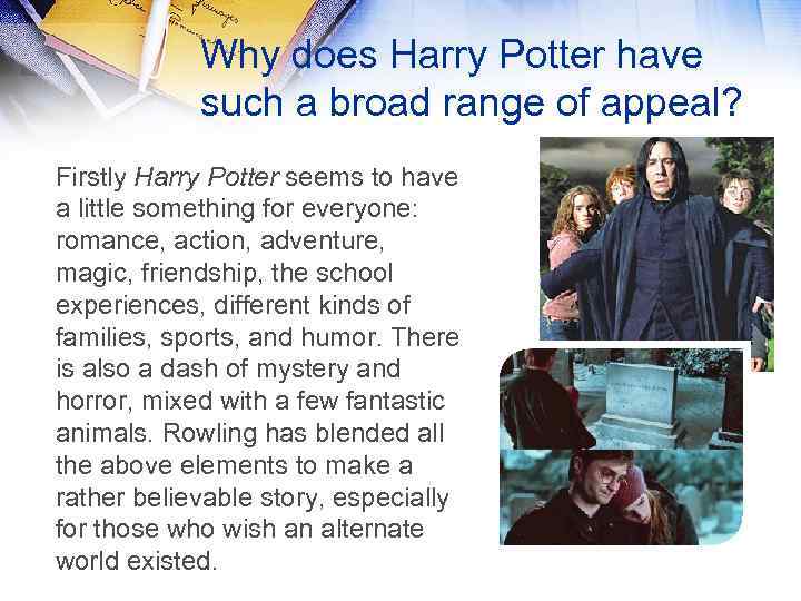 Why does Harry Potter have such a broad range of appeal? Firstly Harry Potter